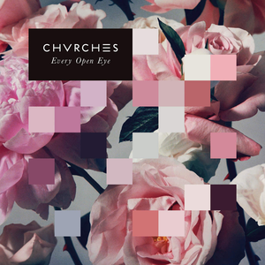 Discos: Every Open Eye - CHVRCHES