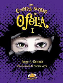 Reseña: Los cuentos negros de Ofelia (Ofelia #1) de Jorge A. Estrada