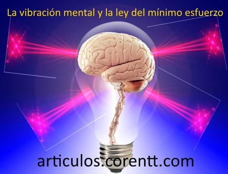 La vibración mental y la ley del mínimo esfuerzo La ley del mínimo esfuerzo