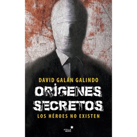 Orígenes secretos de David Galán Galindo Orígenes secretos de David Galán Galindo