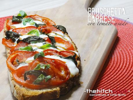 BRUSCHETTA CAPRESE CON TOMATE ASADO (A tostas con la vida) BRUSCHETTA CAPRESE CON TOMATE ASADO (A tostas con la vida)