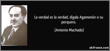 OC frase-la-verdad-es-la-verdad-digala-agamenon-o-su-porquero-antonio-machado-120221