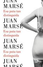 Esa puta tan distinguida de Juan Marsé (Lumen, abril 2016)