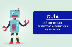 Guía para activar las respuestas automáticas de Facebook y 5 razones para hacerlo guia como crear respuestas automáticas en Facebook
