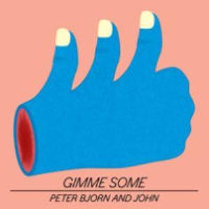 Peter Bjorn and John – Gimme Some