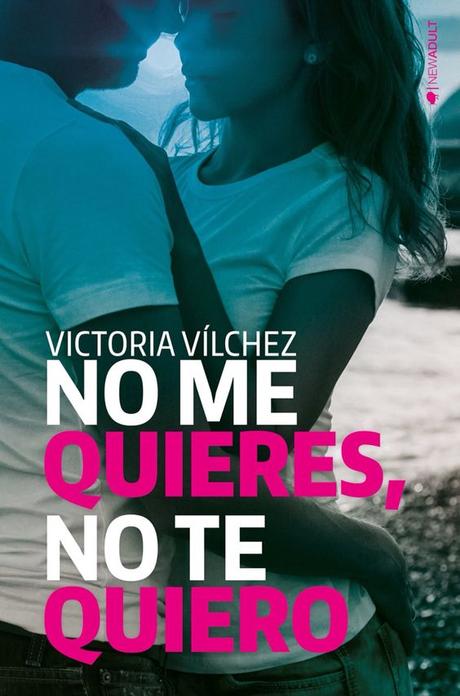 Reseña: No Me Quieres, No Te Quiero (NMQNTQ #1), Victoria Vílchez LORE ESTÁ LEYENDO...