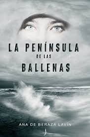 Ana de Beraza Lavin: La Península de las Ballenas ( Trilogía de los Habitantes del Planisferio Nº1)