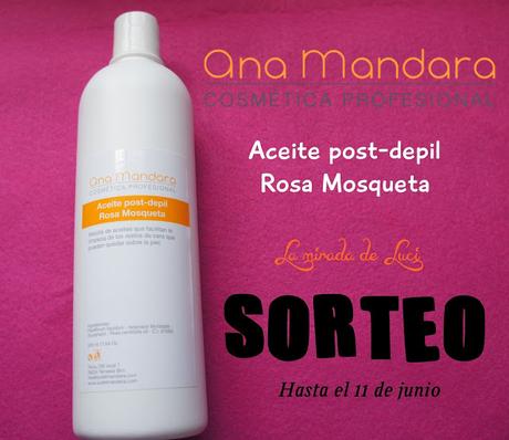 SORTEO ANA MANDARA, aceite post-depil de rosa de mosqueta