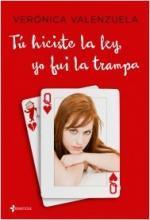 Tú hiciste la ley, yo fui la trampa - Verónica Valenzuela Tú hiciste la ley, yo fui la trampa - Verónica Valenzuela