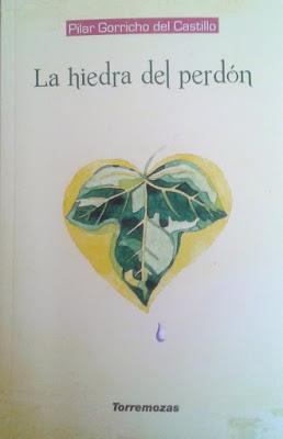 Pilar Gorricho del Castillo: La hiedra del perdón (y 3): Pilar Gorricho del Castillo: La hiedra del perdón (y 3):