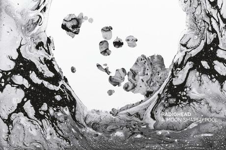 Radiohead: A Moon Shaped Pool Radiohead: A Moon Shaped Pool