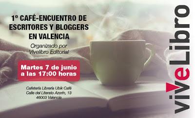 I Café-Encuentro de escritores y bloggers en Valencia I Café-Encuentro de escritores y bloggers en Valencia