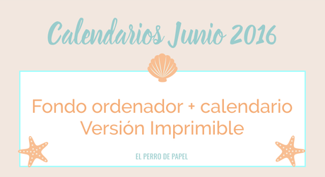 Fondo de Pantalla + Calendario Imprimible Junio 2016 Fondo de Pantalla + Calendario Imprimible Junio 2016