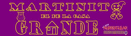 MARTINITO, EL DE LA CASA GRANDE