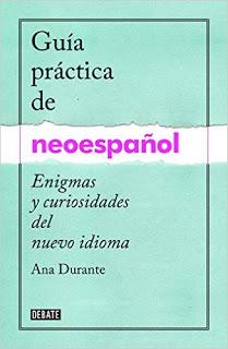 GUÍA PRÁCTICA DEL NEOESPAÑOL (ANA DURANTE)