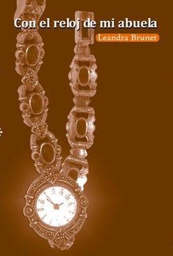 Escribir el dolor para ser resiliente. Leandra Guzman Leandra Brunet - Con el Reloj de mi Abuela