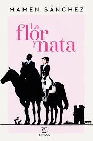 LA FLOR Y NATA - MAMEN SÁNCHEZ LA FLOR Y NATA - MAMEN SÁNCHEZ