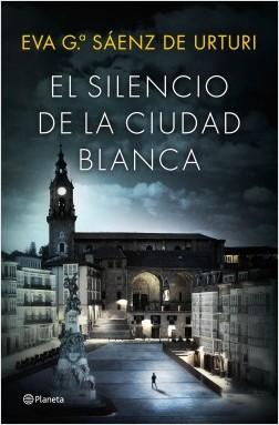 El silencio de la ciudad blanca | Eva Mª Sáenz de Urturi El silencio de la ciudad blanca | Eva Mª Sáenz de Urturi