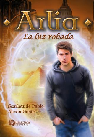 Reseña: Arlia: La luz robada — Scarlett de Pablo y Alexia Goher Reseña: Arlia: La luz robada — Scarlett de Pablo y Alexia Goher