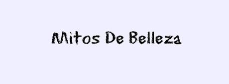 Mitos De Belleza #5. Mitos De Belleza #5.