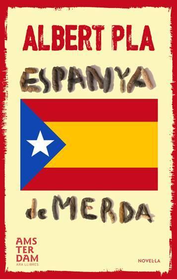 “Espanya de Merda” de Albert Pla