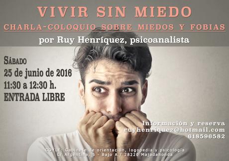 “VIVIR SIN MIEDO” CHARLA-COLOQUIO SOBRE MIEDOS Y FOBIAS. Sábado 25 de junio 2016, 11:30-12:30 h. ENTRADA LIBRE