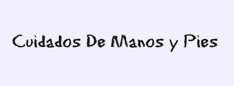 Cuidados De Manos y Pies. Cuidados De Manos y Pies.