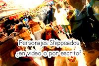 Personajes Shippeados ¿en video o por escrito?