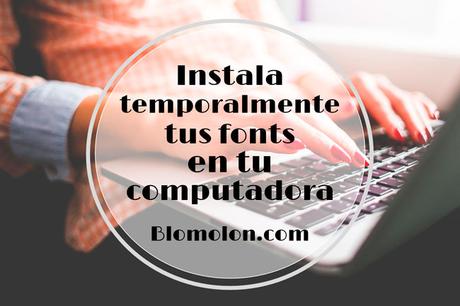 instala-temporalmente-tus-fonts instala temporalmente tus fonts en tu computadora