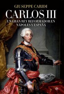 “Carlos III. Un gran rey reformador en Nápoles y España”, de Giuseppe Caridi Cubierta de Carlos III