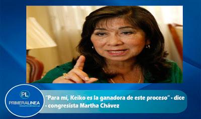 KEIKO FUJIMORI ES LA GANADORA DE LAS ELECCONES – dice – Congresista Martha Chavez