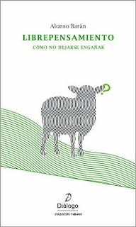 Novedades de autores: Librepensamiento: Cómo no dejarse engañar de Alonso Barán