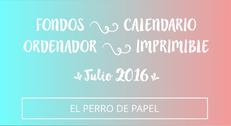 Fondos de Escritorio con Calendario para Julio 2016 Fondos de Escritorio con Calendario para Julio 2016