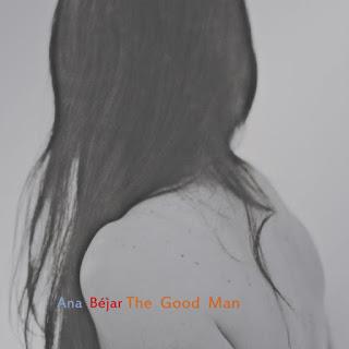 Ana Béjar - The Good Man (2016)