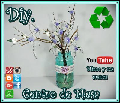 Diy. Como hacer un Centro de Mesa Reciclando. Mirna y sus manus