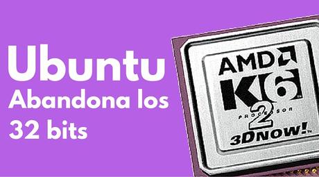 Ubuntu podría abandonar los 32 bit muy pronto. abandona los 32 bits ubuntu