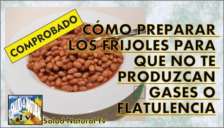 CÓMO PREPARAR LOS FRIJOLES PARA QUE NO TE PRODUZCAN GASES O FLATULENCIA CÓMO PREPARAR LOS FRIJOLES PARA QUE NO TE PRODUZCAN GASES O FLATULENCIA