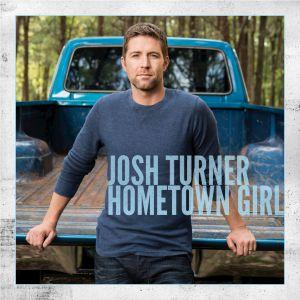 Bienvenido otra vez, Josh Turner Josh-Turner-Hometown-Girl-2016-2480x2480