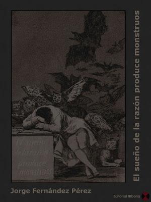 El sueño de la razón produce monstruos - Jorge Fernández Pérez