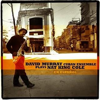 David Murray Cuban Ensemble-Nat King Cole En Español David Murray Cuban Ensemble-Nat King Cole En Español