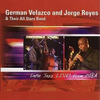 German Velasco & Jorge Reyes-Latin Jazz Live! From Cuba