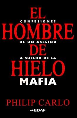 Philip Carlo - El hombre de hielo. Confesiones de un asesino a sueldo de la mafia