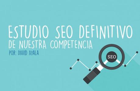 Estudio SEO definitivo de la competencia Estudio SEO definitivo de la competencia