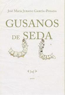 Gusanos de seda, de José María Jurado García-Posada: cuatro notas de lectura