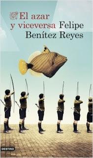 Felipe Benítez Reyes - El azar y viceversa (reseña)