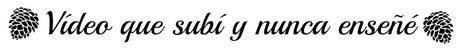 VÍDEOS QUE SUBÍ Y NUNCA ENSEÑÉ | 3 VÍDEOS QUE SUBÍ Y NUNCA ENSEÑÉ | 3