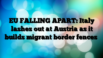 Austria anuncia la construcción de una enorme valla fronteriza para contener a los ilegales invasores musulmanes UE-falling-APART-Italia-pestañas-out-en-Austria-tal-como-construye-migrantes-border-cercas