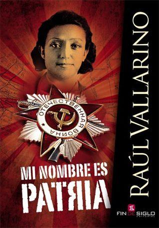 Reseña : Mi nombre es Patria de Rául Vallarino. 30367068