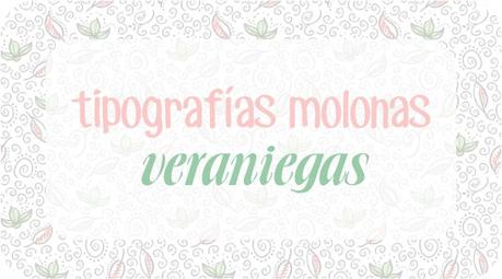 Tipografias molonas - Veraniegas