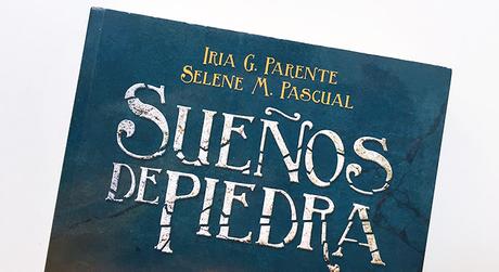 Sueños de piedra, Iria G. Parente y Selene M. Pascual